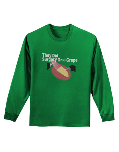 They Did Surgery On a Grape Adult Long Sleeve Dark T-Shirt by TooLoud-TooLoud-Kelly-Green-Small-Davson Sales