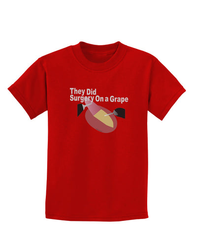 They Did Surgery On a Grape Childrens Dark T-Shirt by TooLoud-TooLoud-Red-X-Small-Davson Sales