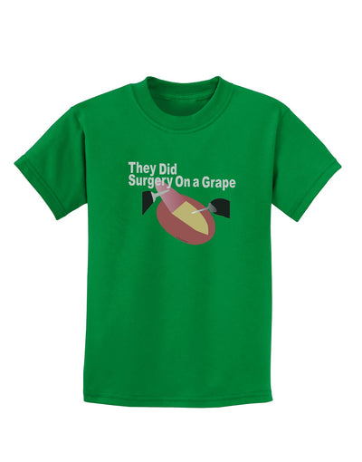 They Did Surgery On a Grape Childrens Dark T-Shirt by TooLoud-TooLoud-Kelly-Green-X-Small-Davson Sales