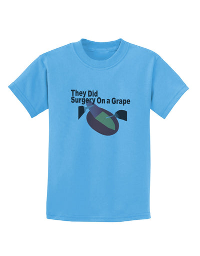 They Did Surgery On a Grape Childrens T-Shirt by TooLoud-TooLoud-Aquatic-Blue-X-Small-Davson Sales