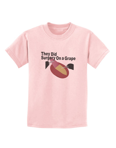 They Did Surgery On a Grape Childrens T-Shirt by TooLoud-TooLoud-PalePink-X-Small-Davson Sales