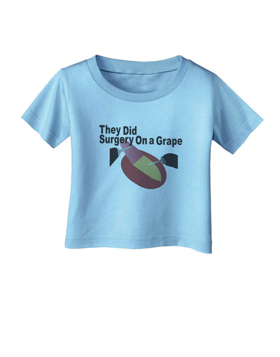 They Did Surgery On a Grape Infant T-Shirt by TooLoud-TooLoud-Aquatic-Blue-06-Months-Davson Sales
