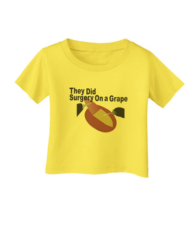They Did Surgery On a Grape Infant T-Shirt by TooLoud-TooLoud-Yellow-06-Months-Davson Sales