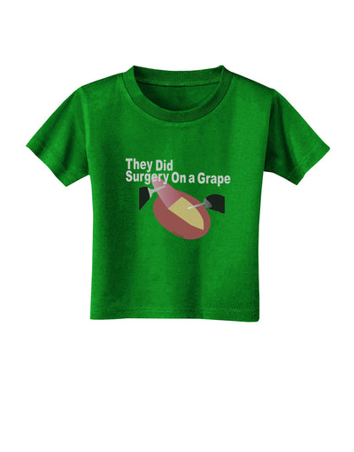 They Did Surgery On a Grape Toddler T-Shirt Dark by TooLoud-TooLoud-Clover-Green-2T-Davson Sales