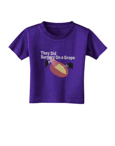 They Did Surgery On a Grape Toddler T-Shirt Dark by TooLoud-TooLoud-Purple-2T-Davson Sales