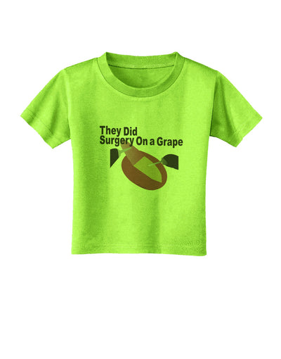 They Did Surgery On a Grape Toddler T-Shirt by TooLoud-TooLoud-Lime-Green-2T-Davson Sales