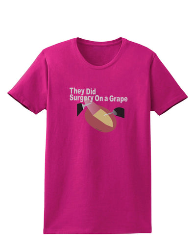 They Did Surgery On a Grape Womens Dark T-Shirt by TooLoud-TooLoud-Hot-Pink-Small-Davson Sales