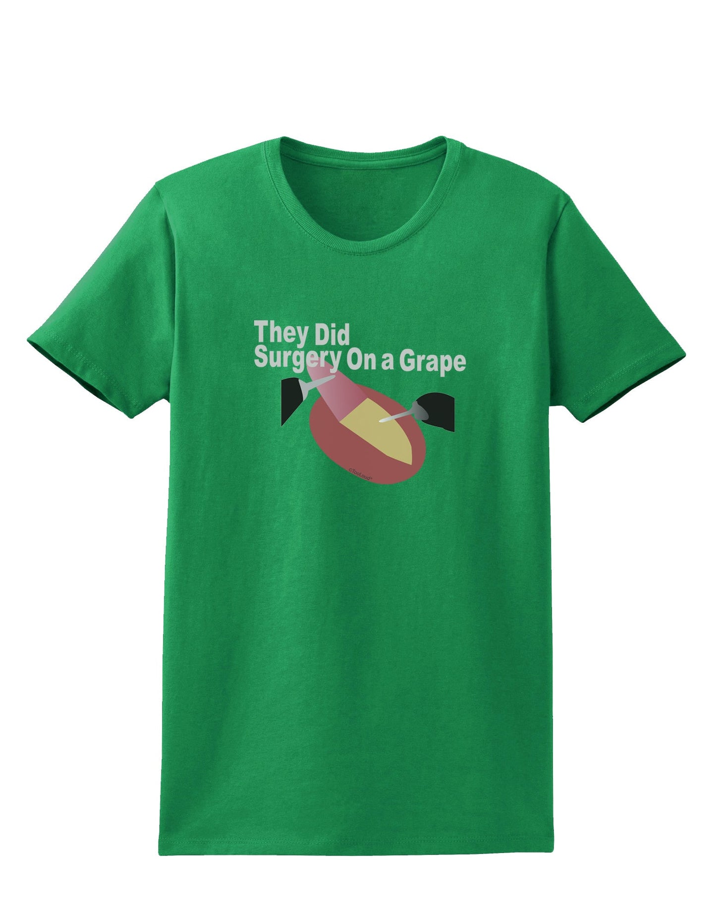 They Did Surgery On a Grape Womens Dark T-Shirt by TooLoud-TooLoud-Kelly-Green-X-Small-Davson Sales