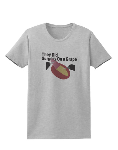They Did Surgery On a Grape Womens T-Shirt by TooLoud-TooLoud-AshGray-X-Small-Davson Sales