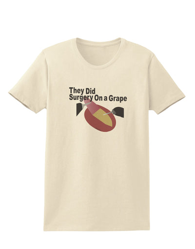 They Did Surgery On a Grape Womens T-Shirt by TooLoud-TooLoud-Natural-X-Small-Davson Sales