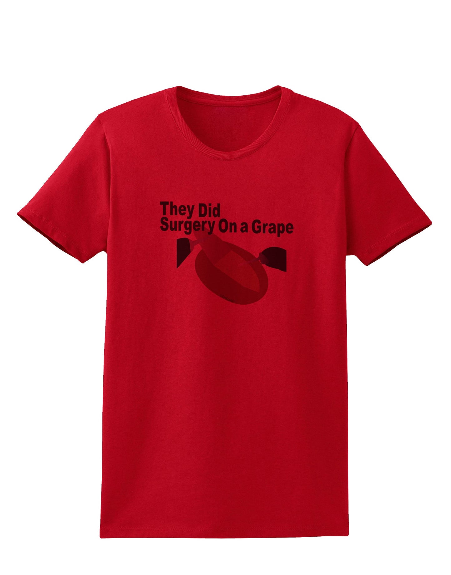 They Did Surgery On a Grape Womens T-Shirt by TooLoud-TooLoud-Red-X-Small-Davson Sales