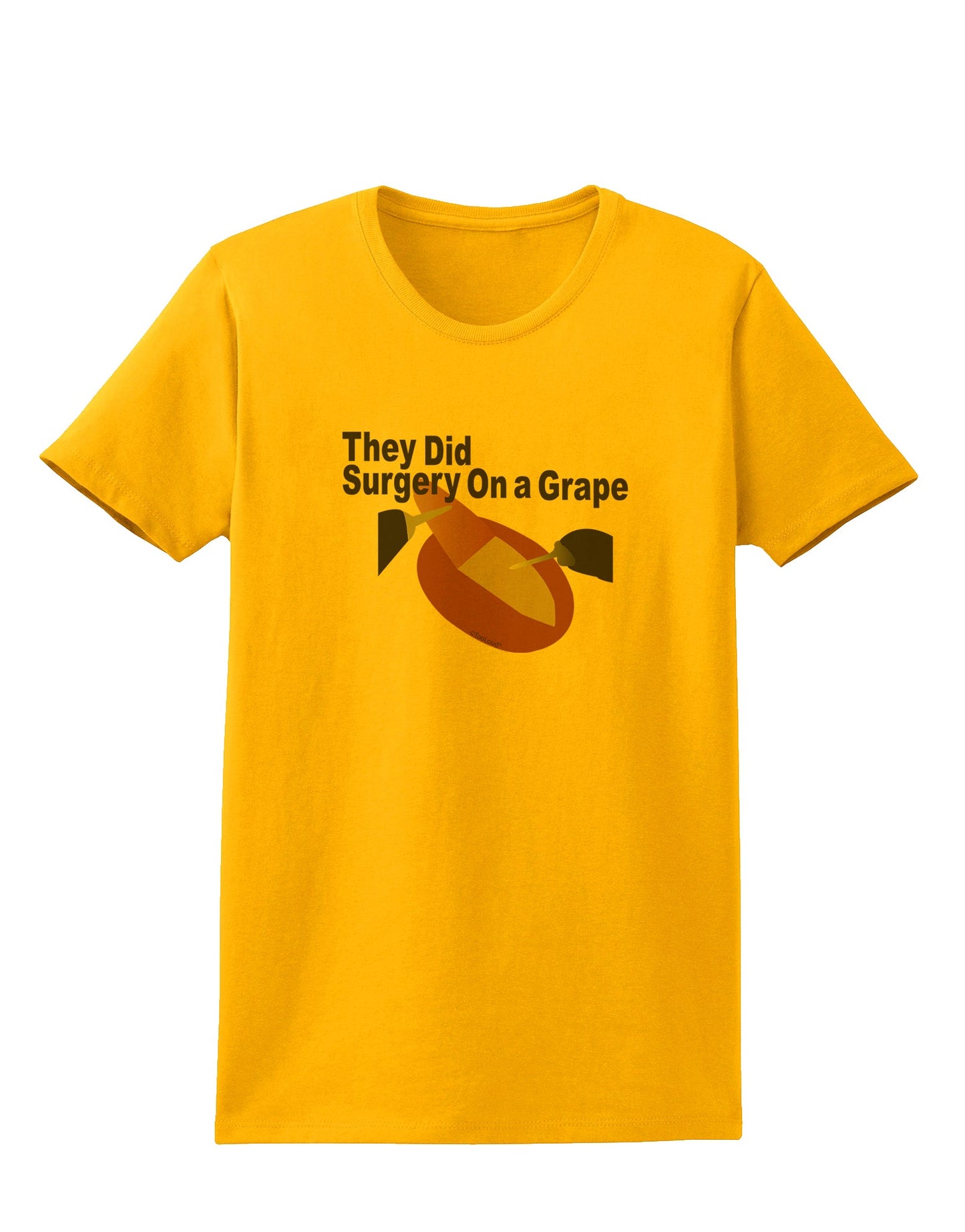 They Did Surgery On a Grape Womens T-Shirt by TooLoud-TooLoud-Gold-X-Small-Davson Sales