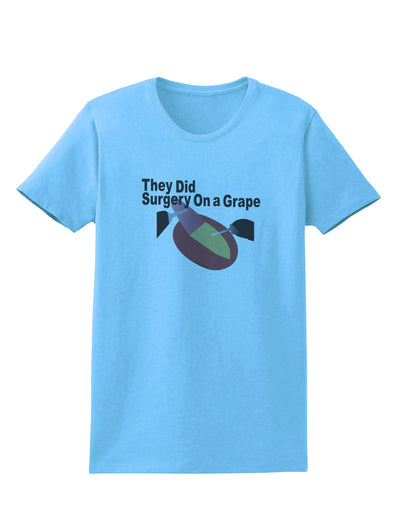 They Did Surgery On a Grape Womens T-Shirt by TooLoud-TooLoud-Aquatic-Blue-X-Small-Davson Sales