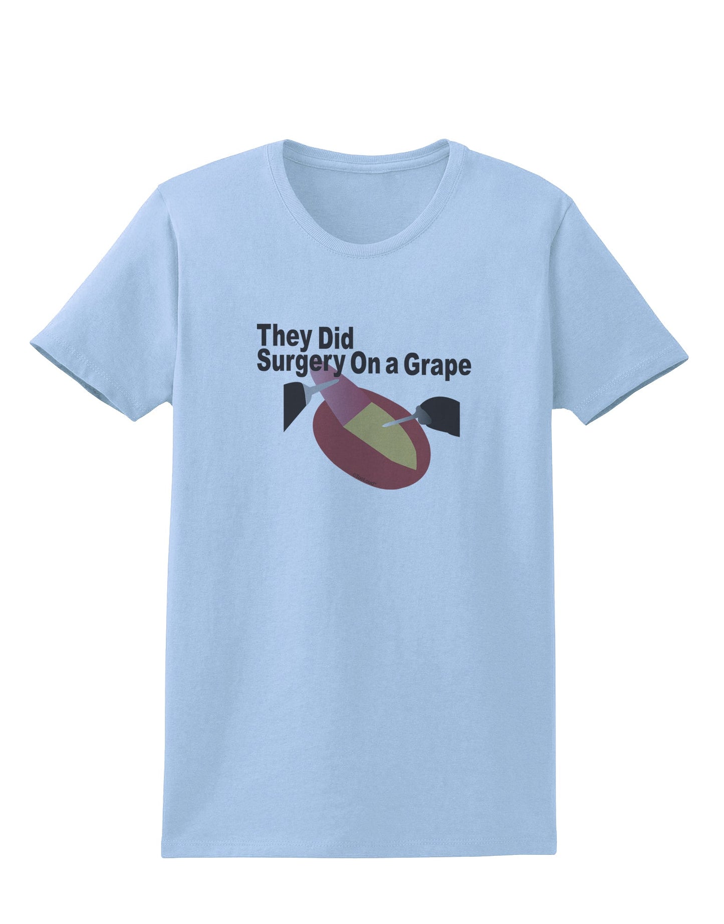 They Did Surgery On a Grape Womens T-Shirt by TooLoud-TooLoud-Light-Blue-X-Small-Davson Sales