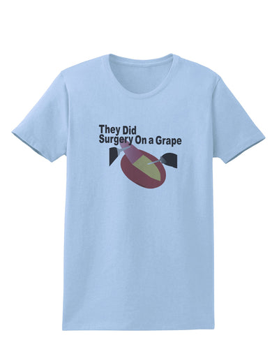 They Did Surgery On a Grape Womens T-Shirt by TooLoud-TooLoud-Light-Blue-X-Small-Davson Sales