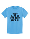 They Hate Us Cuz They Ain't Us Childrens T-Shirt by TooLoud-Childrens T-Shirt-TooLoud-Aquatic-Blue-X-Small-Davson Sales