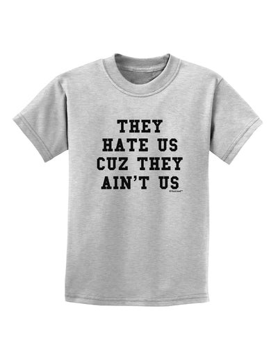 They Hate Us Cuz They Ain't Us Childrens T-Shirt by TooLoud-Childrens T-Shirt-TooLoud-AshGray-X-Small-Davson Sales