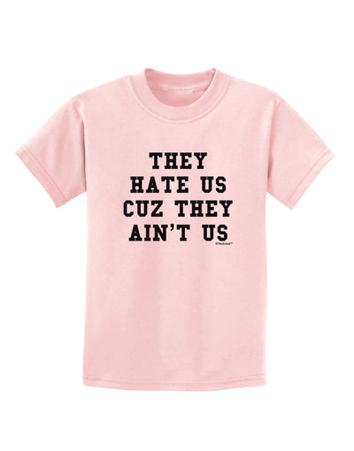 They Hate Us Cuz They Ain't Us Childrens T-Shirt by TooLoud-Childrens T-Shirt-TooLoud-PalePink-X-Small-Davson Sales