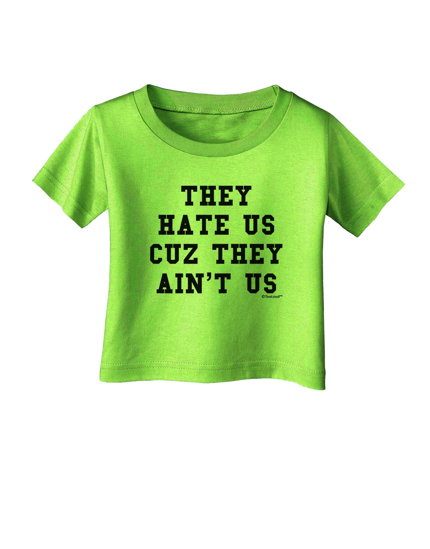 They Hate Us Cuz They Ain't Us Infant T-Shirt by TooLoud-Infant T-Shirt-TooLoud-Lime-Green-06-Months-Davson Sales