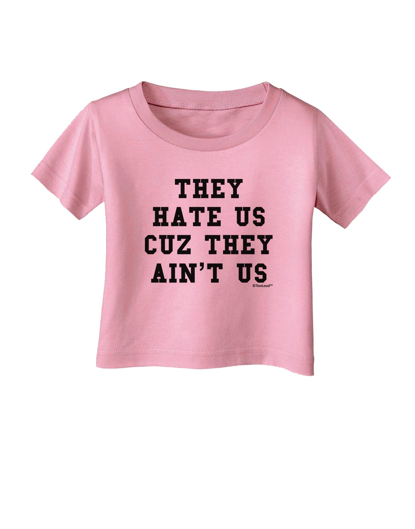 They Hate Us Cuz They Ain't Us Infant T-Shirt by TooLoud-Infant T-Shirt-TooLoud-Candy-Pink-06-Months-Davson Sales