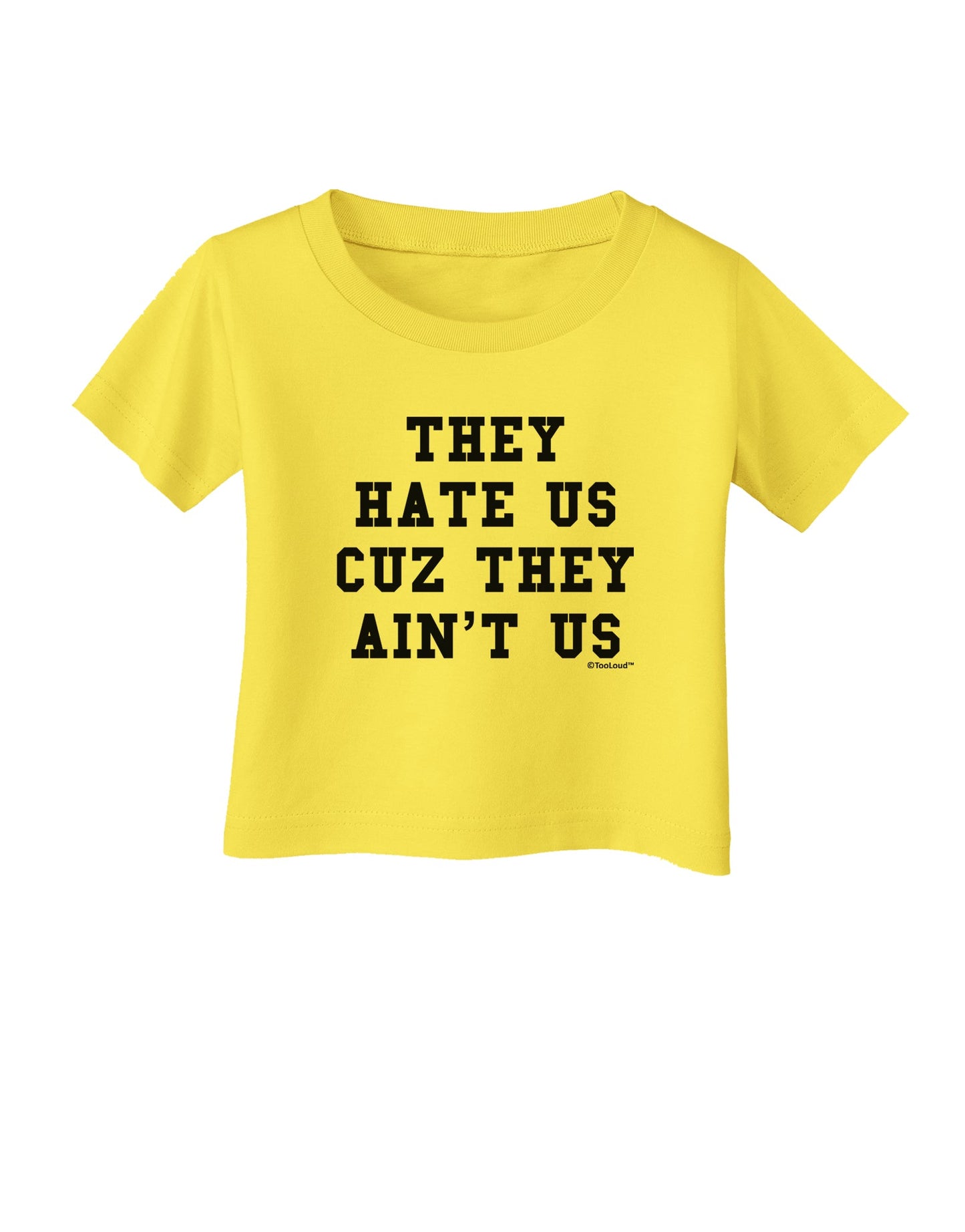 They Hate Us Cuz They Ain't Us Infant T-Shirt by TooLoud-Infant T-Shirt-TooLoud-Yellow-06-Months-Davson Sales