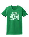 They Hate Us Cuz They Ain't Us Womens Dark T-Shirt by TooLoud-Womens T-Shirt-TooLoud-Kelly-Green-X-Small-Davson Sales