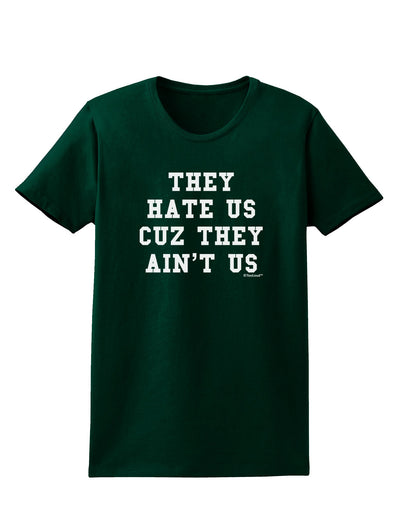 They Hate Us Cuz They Ain't Us Womens Dark T-Shirt by TooLoud-Womens T-Shirt-TooLoud-Forest-Green-Small-Davson Sales