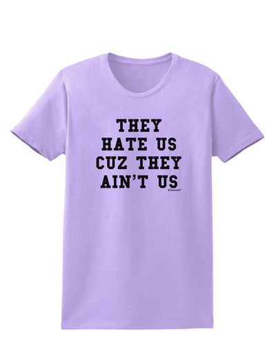 They Hate Us Cuz They Ain't Us Womens T-Shirt by TooLoud-Womens T-Shirt-TooLoud-Lavender-X-Small-Davson Sales