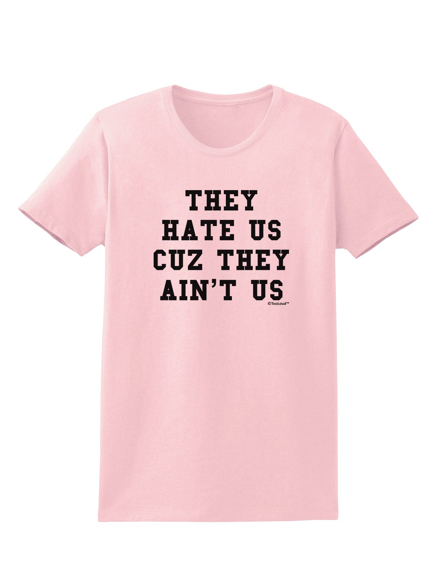 They Hate Us Cuz They Ain't Us Womens T-Shirt by TooLoud-Womens T-Shirt-TooLoud-PalePink-X-Small-Davson Sales