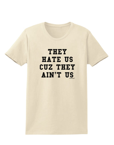 They Hate Us Cuz They Ain't Us Womens T-Shirt by TooLoud-Womens T-Shirt-TooLoud-Natural-X-Small-Davson Sales