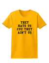 They Hate Us Cuz They Ain't Us Womens T-Shirt by TooLoud-Womens T-Shirt-TooLoud-Gold-X-Small-Davson Sales