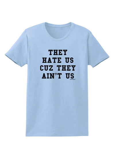 They Hate Us Cuz They Ain't Us Womens T-Shirt by TooLoud-Womens T-Shirt-TooLoud-Light-Blue-X-Small-Davson Sales