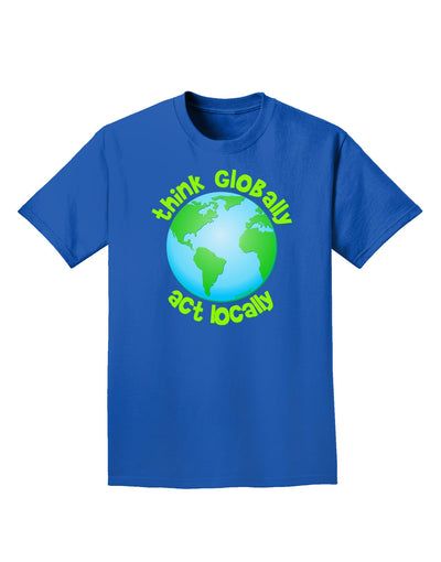 Think Globally Act Locally - Globe Adult Dark T-Shirt-Mens T-Shirt-TooLoud-Royal-Blue-Small-Davson Sales