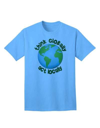 Think Globally Act Locally - Globe Adult T-Shirt-Mens T-Shirt-TooLoud-Aquatic-Blue-Small-Davson Sales