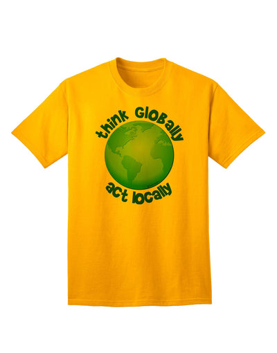 Think Globally Act Locally - Globe Adult T-Shirt-Mens T-Shirt-TooLoud-Gold-Small-Davson Sales