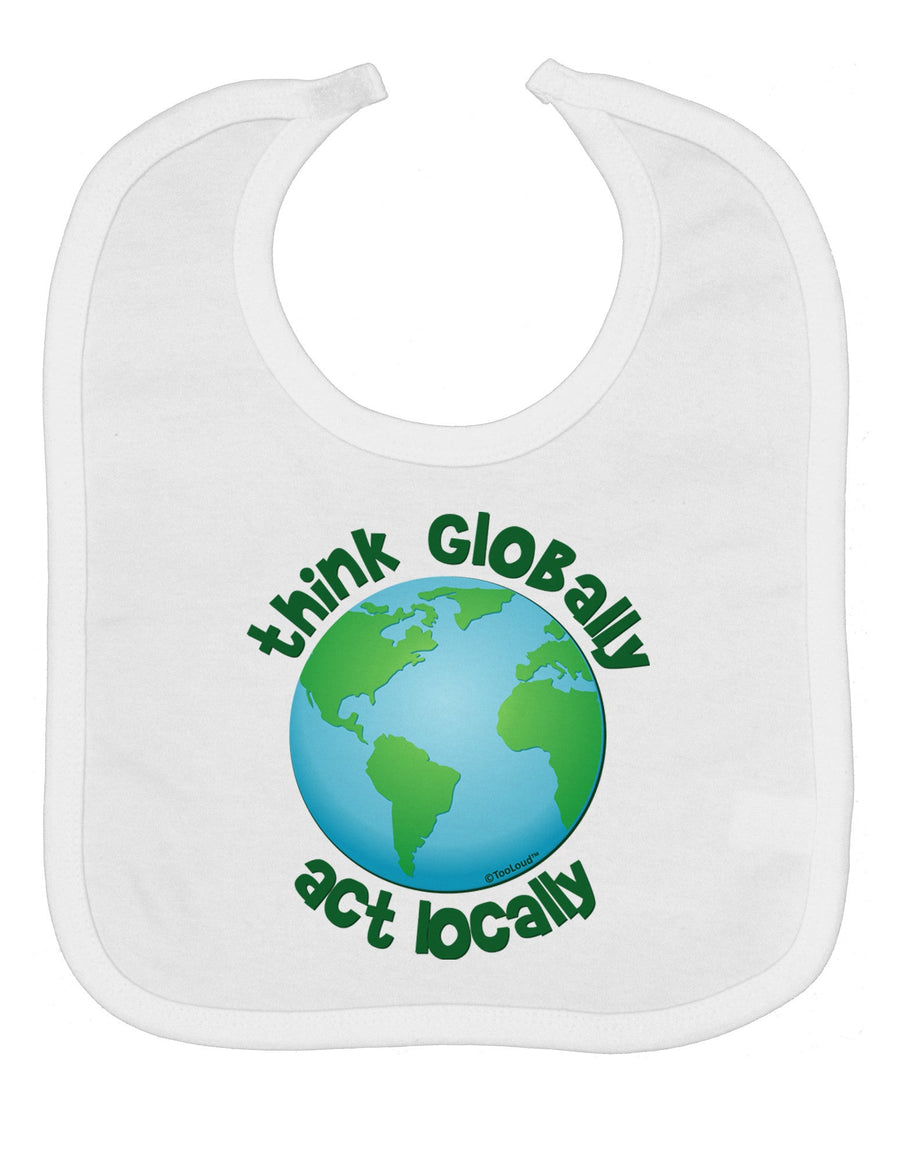 Think Globally Act Locally - Globe Baby Bib