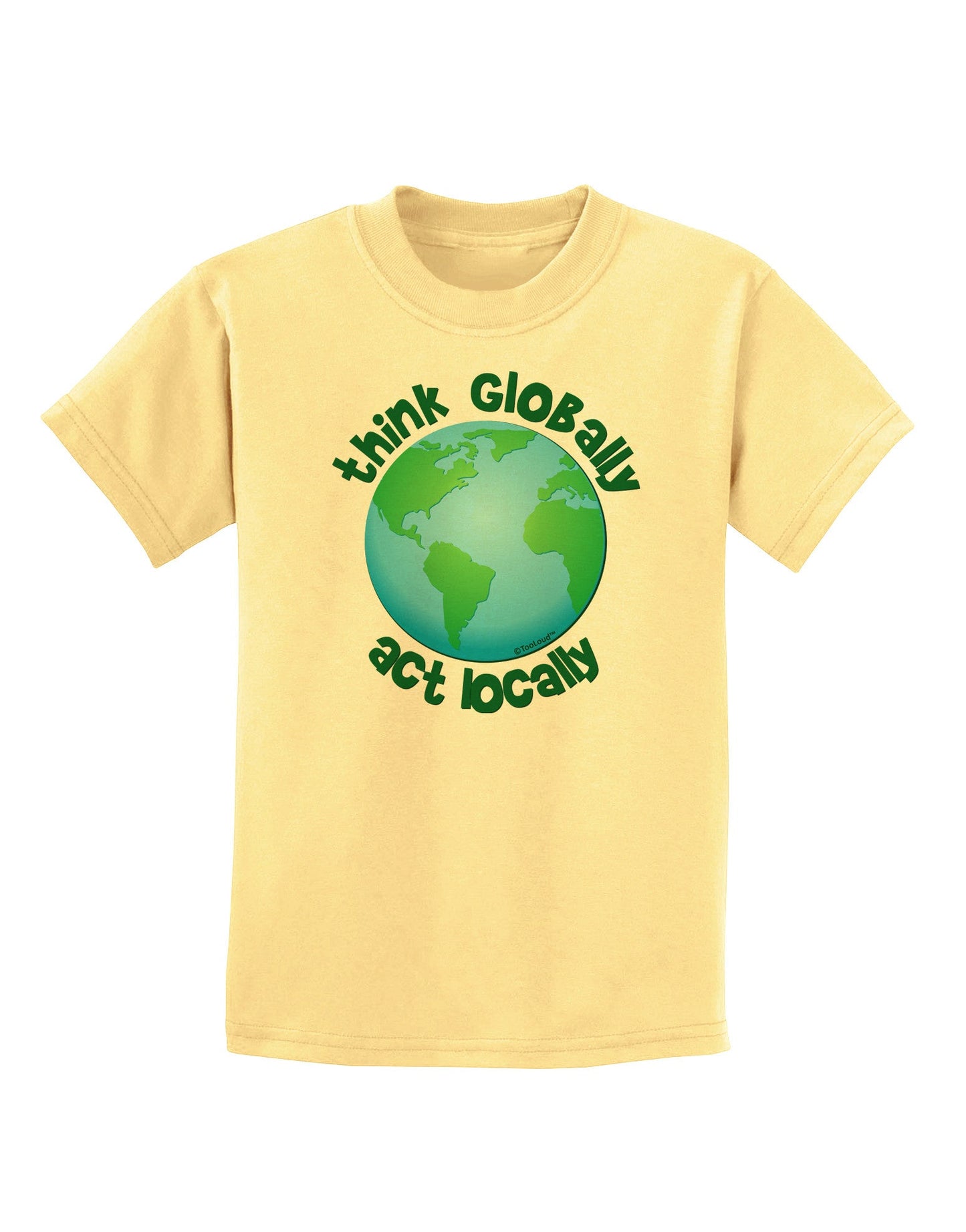 Think Globally Act Locally - Globe Childrens T-Shirt-Childrens T-Shirt-TooLoud-Daffodil-Yellow-X-Small-Davson Sales