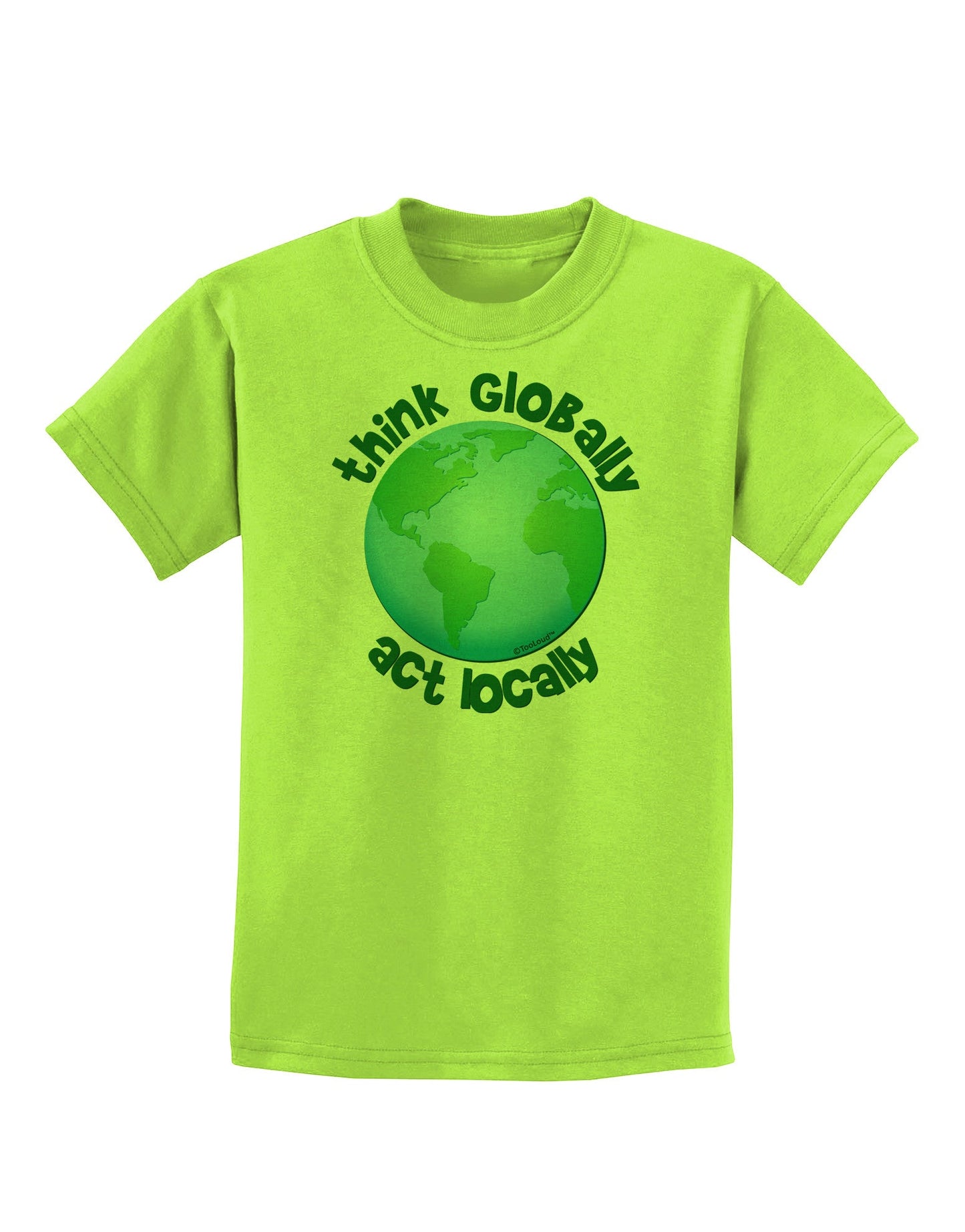 Think Globally Act Locally - Globe Childrens T-Shirt-Childrens T-Shirt-TooLoud-Lime-Green-X-Small-Davson Sales