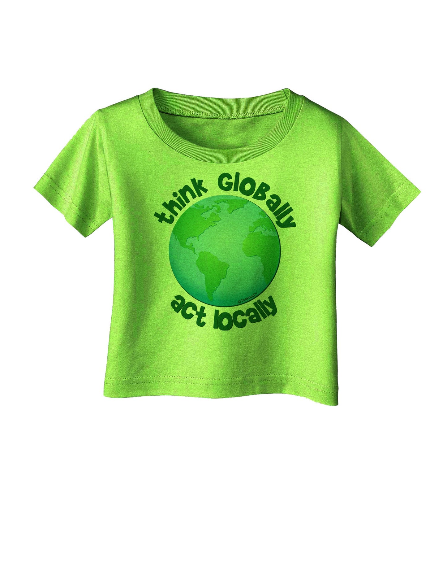 Think Globally Act Locally - Globe Infant T-Shirt-Infant T-Shirt-TooLoud-Lime-Green-06-Months-Davson Sales