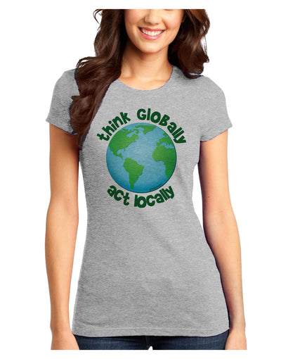 Think Globally Act Locally - Globe Juniors T-Shirt-Womens Juniors T-Shirt-TooLoud-Ash-Gray-Juniors Fitted X-Small-Davson Sales