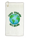 Think Globally Act Locally - Globe Micro Terry Gromet Golf Towel 16 x 25 inch-Golf Towel-TooLoud-White-Davson Sales