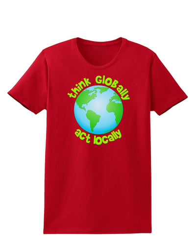 Think Globally Act Locally - Globe Womens Dark T-Shirt-TooLoud-Red-X-Small-Davson Sales