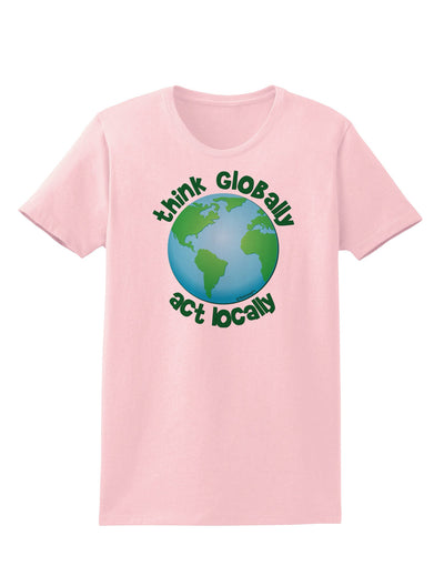 Think Globally Act Locally - Globe Womens T-Shirt-Womens T-Shirt-TooLoud-PalePink-X-Small-Davson Sales