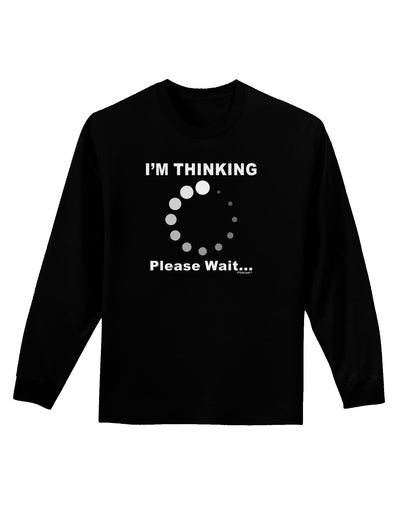 Thinking Please Wait Adult Long Sleeve Dark T-Shirt-TooLoud-Black-Small-Davson Sales