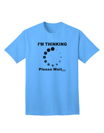 Thinking Please Wait Adult T-Shirt-unisex t-shirt-TooLoud-Aquatic-Blue-Small-Davson Sales