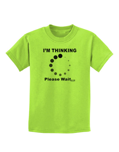 Thinking Please Wait Childrens T-Shirt-Childrens T-Shirt-TooLoud-Lime-Green-X-Small-Davson Sales