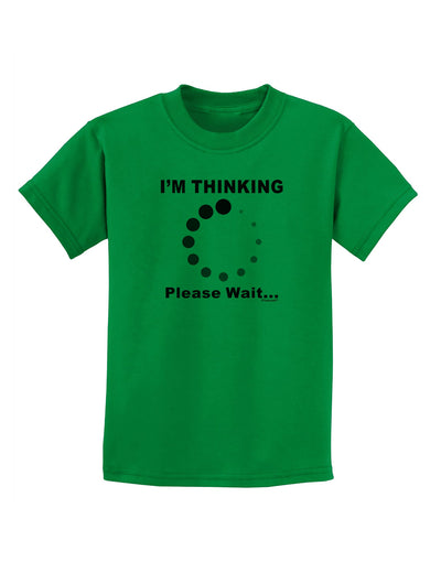 Thinking Please Wait Childrens T-Shirt-Childrens T-Shirt-TooLoud-Kelly-Green-X-Small-Davson Sales