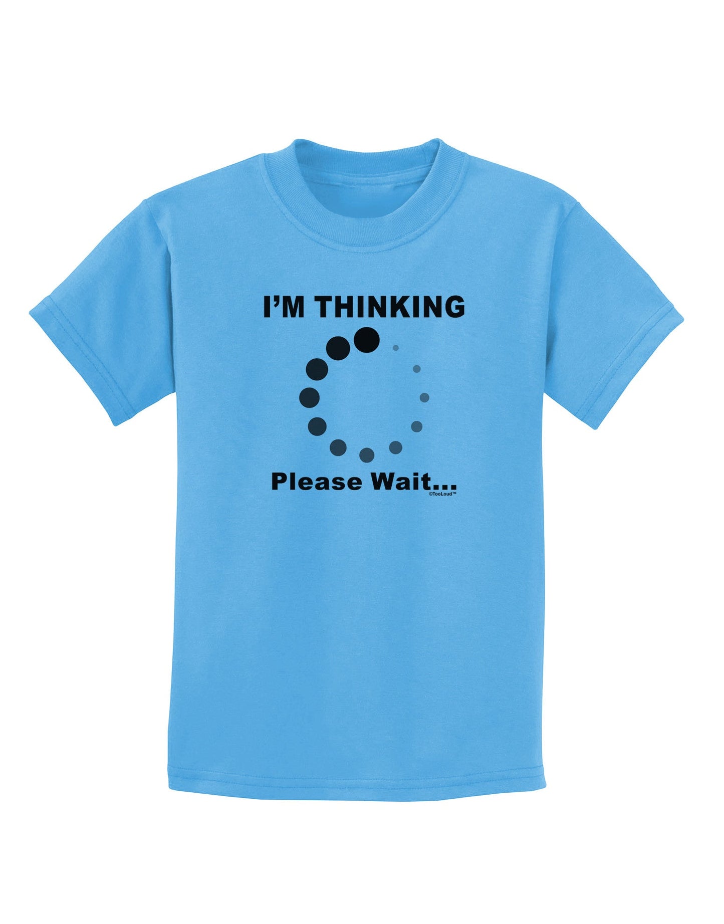 Thinking Please Wait Childrens T-Shirt-Childrens T-Shirt-TooLoud-Aquatic-Blue-X-Small-Davson Sales