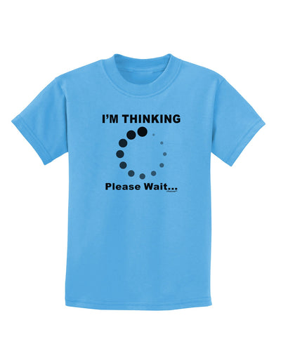 Thinking Please Wait Childrens T-Shirt-Childrens T-Shirt-TooLoud-Aquatic-Blue-X-Small-Davson Sales