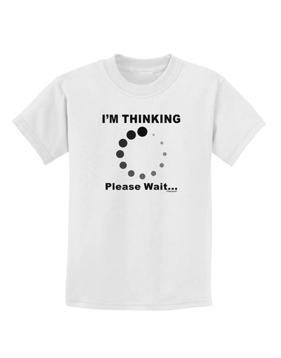 Thinking Please Wait Childrens T-Shirt-Childrens T-Shirt-TooLoud-White-X-Small-Davson Sales